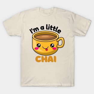 I&#39;m a little chai T-Shirt